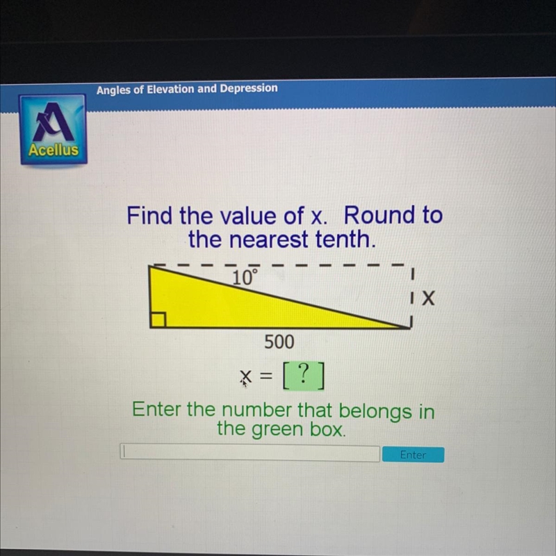 Find the value of x. Round to the nearest tenth. 10 IX 500 X = [?] Enter the number-example-1