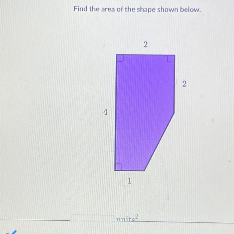 Find the area of the shape shown below. 4 2 2 1 units-example-1