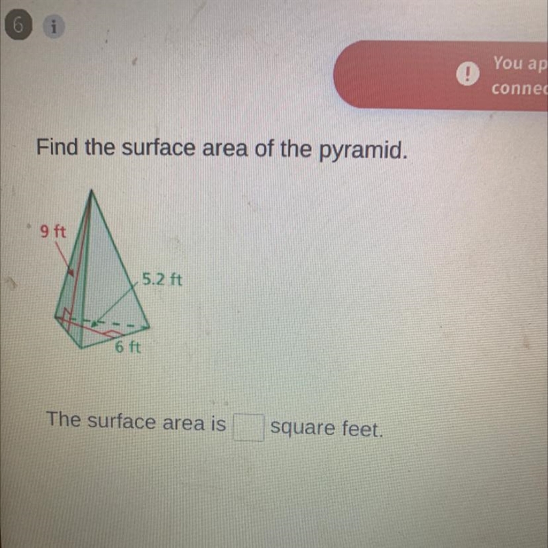 Find the surface area of the pyramid. 9 ft 5.2 ft 6 ft The surface area is square-example-1