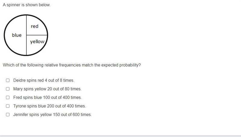 A spinner is shown below. Which of the following relative frequencies match the expected-example-1