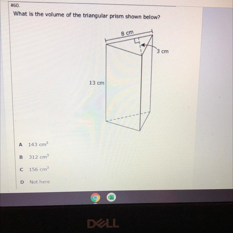 What is the volume of the triangular prism shown below? 8 cm 3 cm 13 cm A 143 cm B-example-1