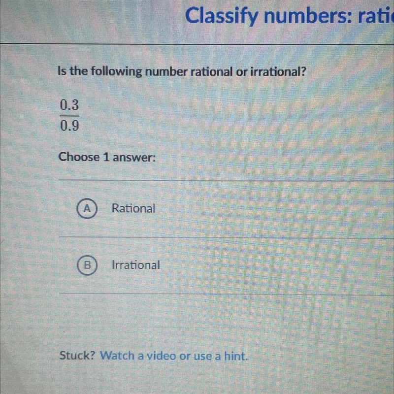 Is the following number rational or irrational? 0.3 0.9 Choose 1 answer: A Rational-example-1