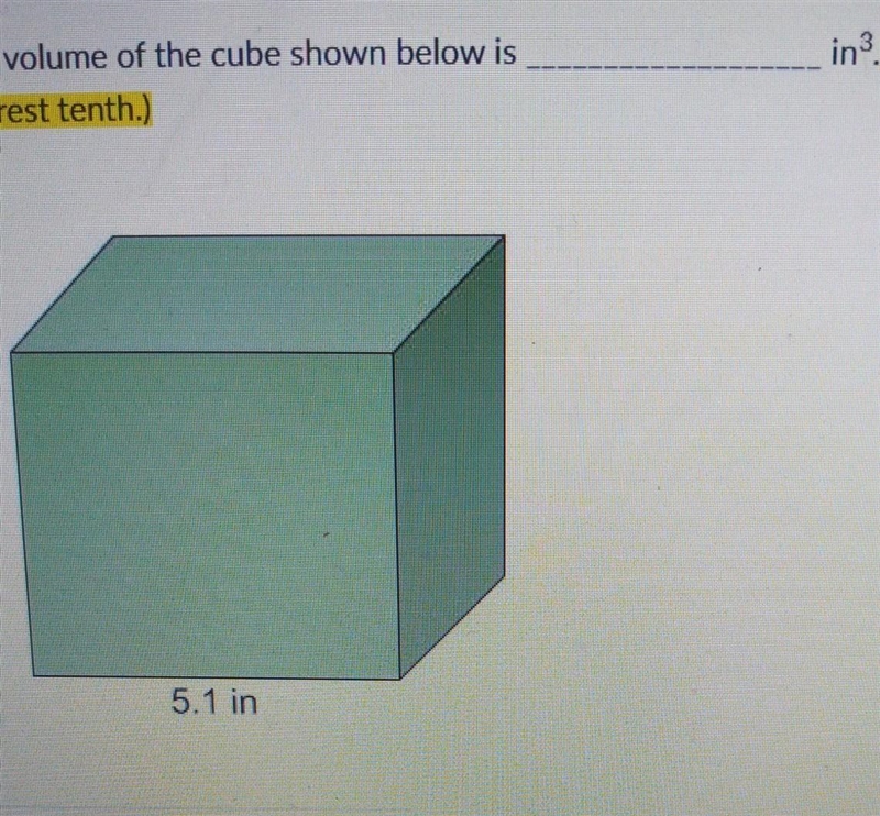 The volume of the cube shown below is _____________ inches. Round to the nearest tenth-example-1