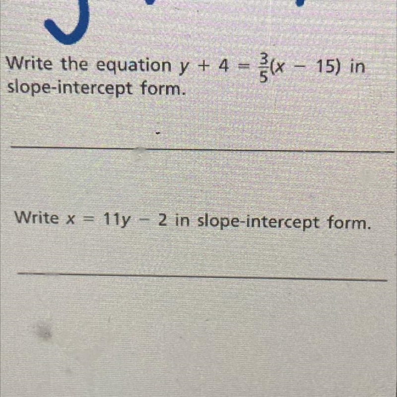 Write the equation y + 4 = • 3 - 15 15) in slope-intercept form. Help with both please-example-1