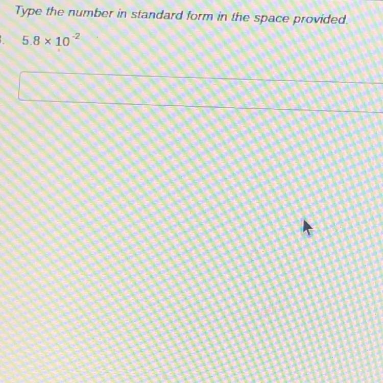 Type the number in standard form 5.8 x 10^-2-example-1