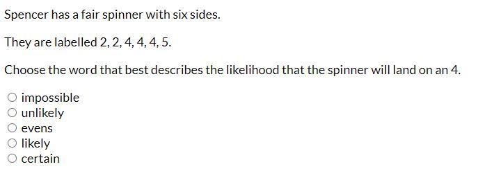 Spencer has a fair spinner with six sides. They are labelled 2, 2, 4, 4, 4, 5. Choose-example-1