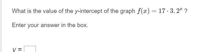 What is the value of the y-intercept of the graph f(x)=17⋅3.2^x ?-example-1