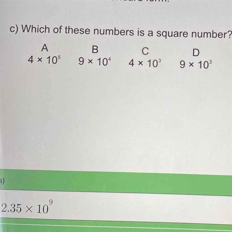 C) Which of these numbers is a square number? A 4 x 105 B 9 x 104 С 4 x 103 D 9 x-example-1