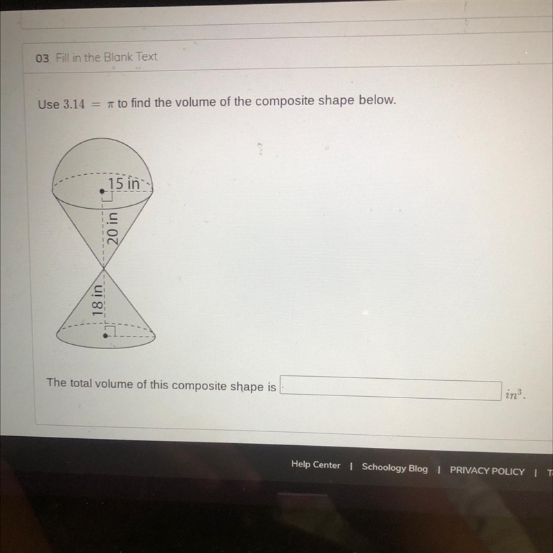 Use 3.14 = 7 to find the volume of the composite shape below. 15 in 20 in 18 in The-example-1