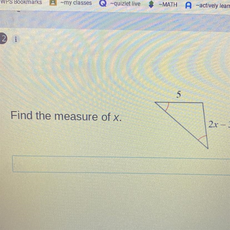 Find the measure of x. 5 2.x - 3-example-1