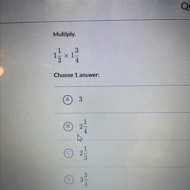 Multiply. 1 1/3x1 3/4 Choose 1 answer:-example-1