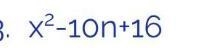 What two numbers multiply to 16 and and to -10-example-1