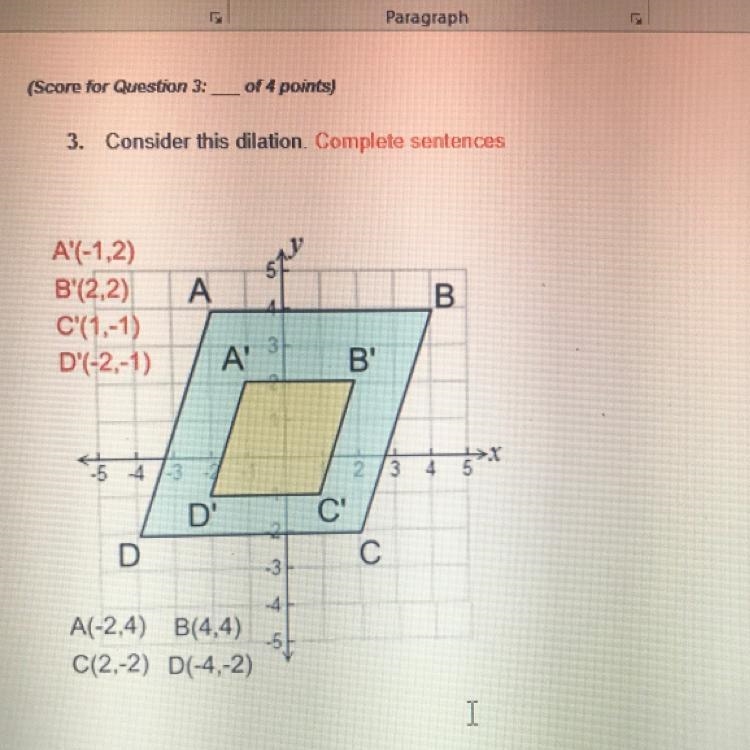 (Image shown below this of the shape) 3. Consider this dilation Complete sentences-example-1