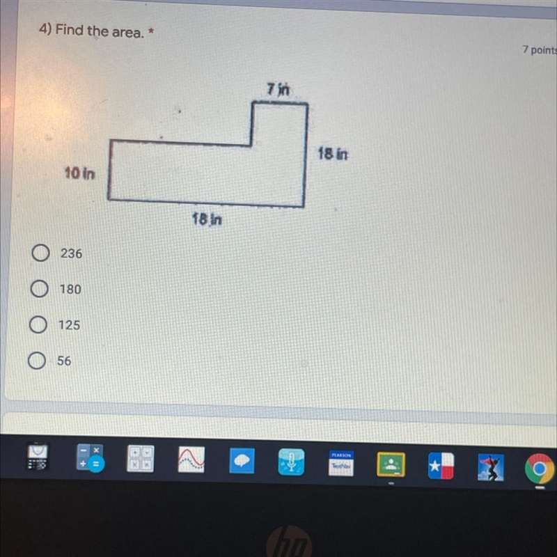 4) Find the area. 7 points 7 in 18 in 10 in 18 in 236 180 125 56-example-1