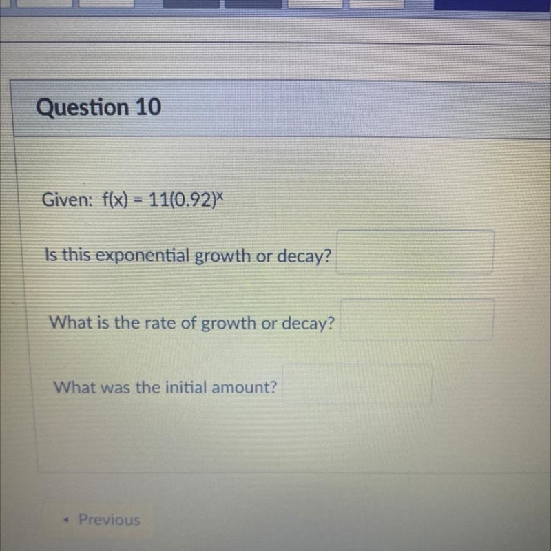 Given: f(x) = 11(0.92)X Is this exponential growth or decay? What is the rate of growth-example-1