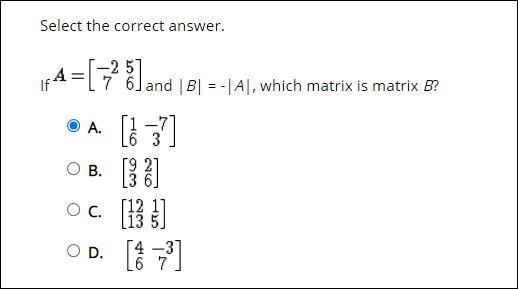 If [ -2 5 7 6] and |B| = -|A|, which matrix is matrix B?-example-1