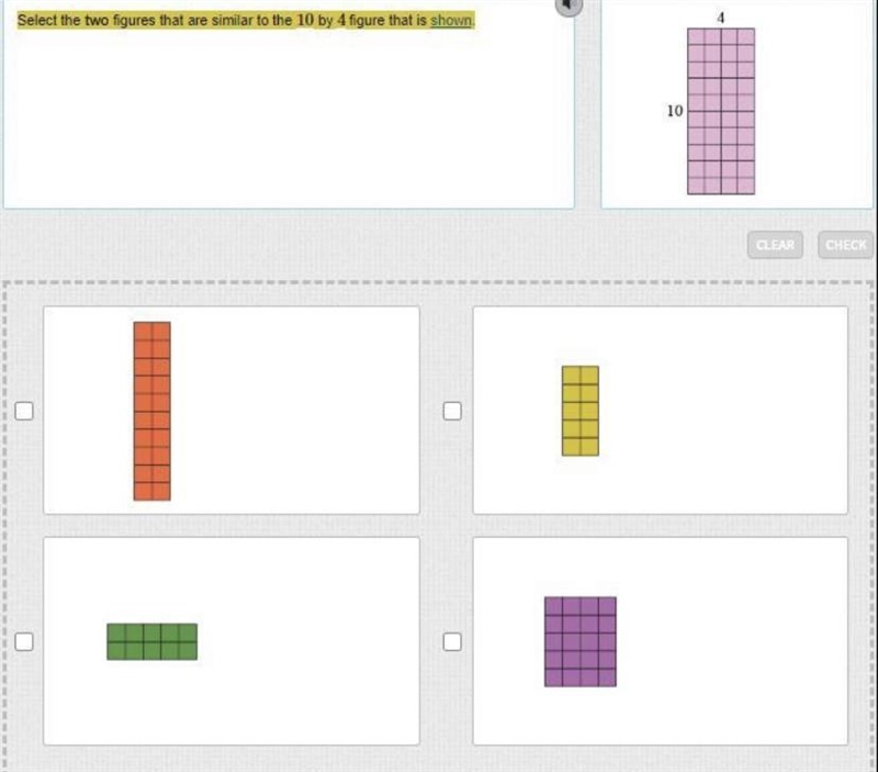 Select the two figures that are similar to the 10 by 4 figure that is shown.-example-1