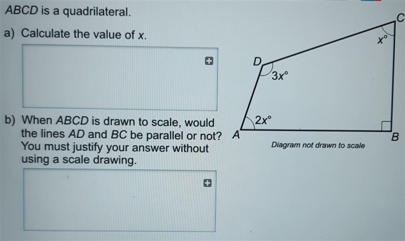 ABCD is a quadrilateral. a) Calculate the value of x. b) When ABCD is drawn to scale-example-1