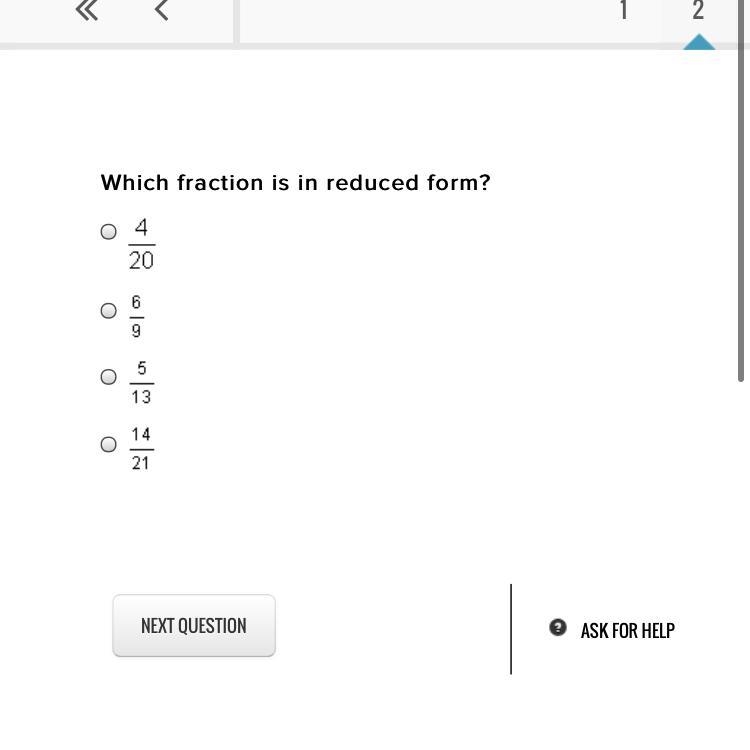 Which fraction is in reduced form? PLSS HELP NO LINKS OR STUFF LIKE THAT-example-1