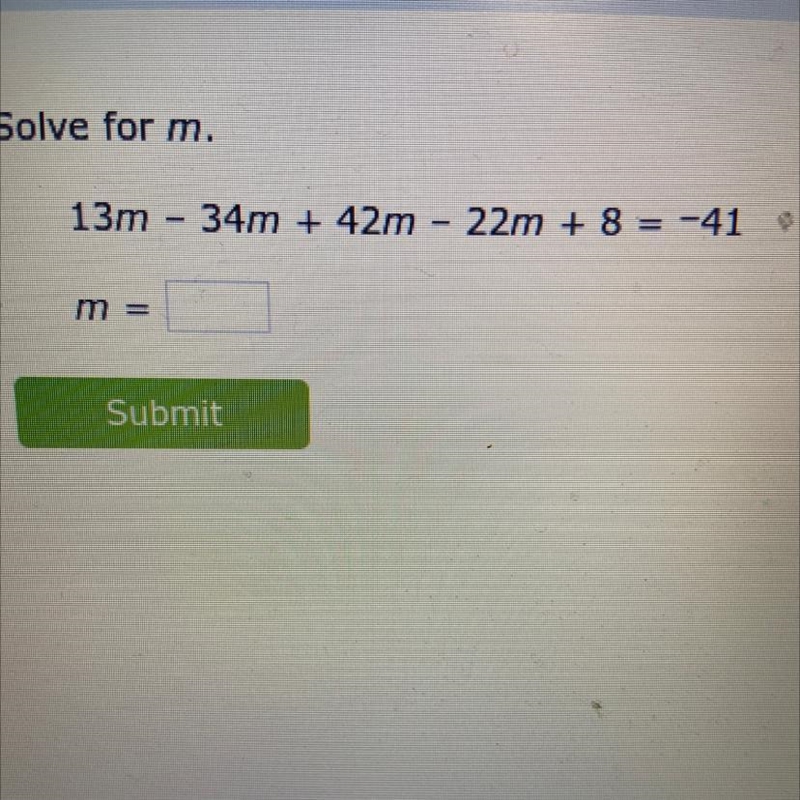 Solve for m. 13m – 34m + 42m - 22m + 8 = -41-example-1