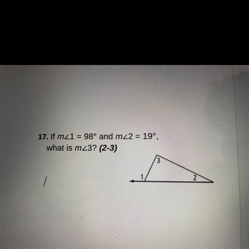 Pls help !!! :)) 17. If m_1 = 98º and mz2 = 19º, what is mz3?-example-1