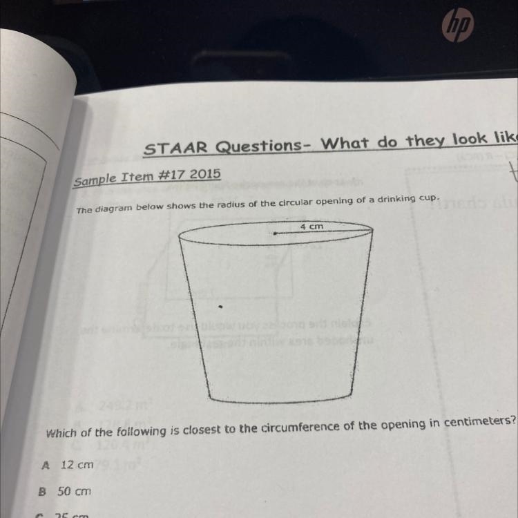 The diagram below shows the radius of the circular opening of a drinking cup. 4 cm-example-1