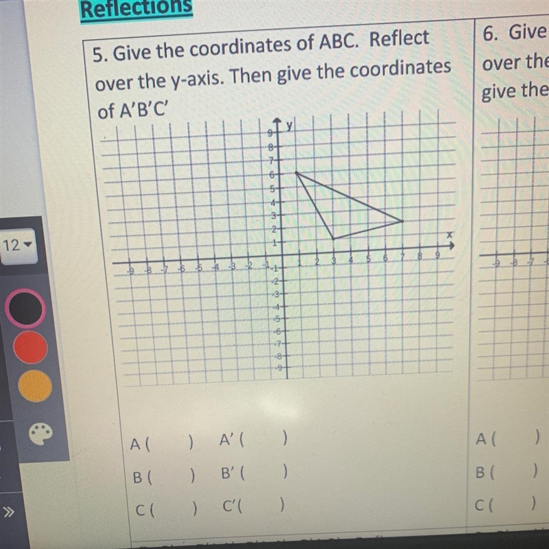 5. Give the coordinates of ABC. Reflect over the y-axis. Then give the coordinates-example-1