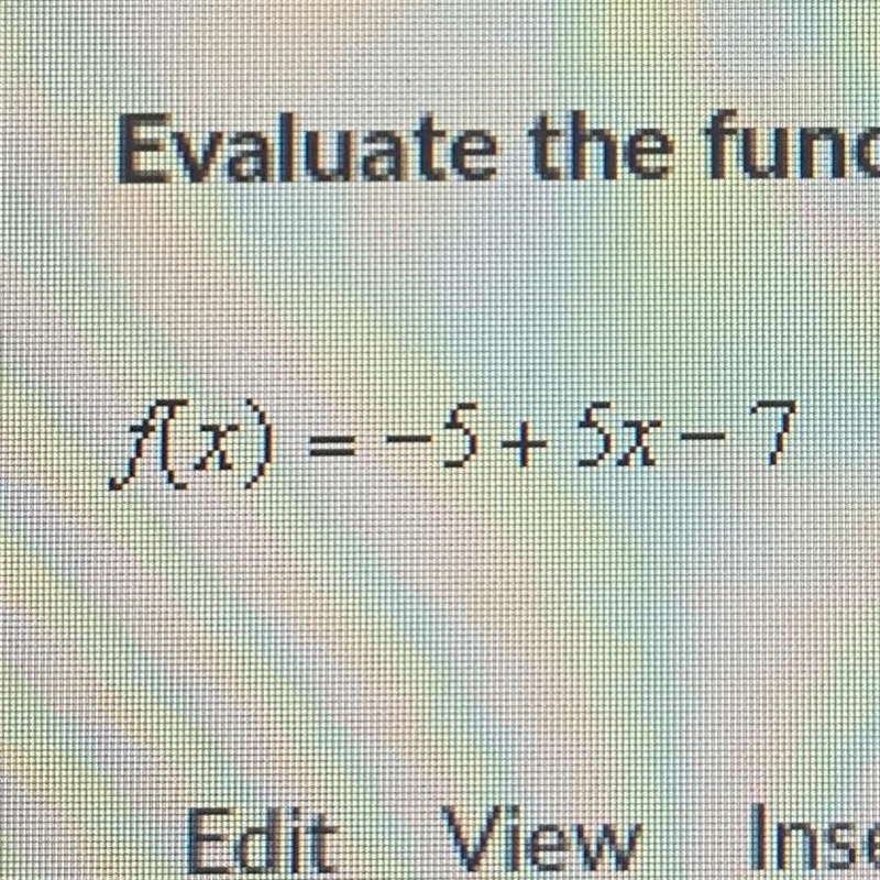 Evaluate the function when x= -3, 0, and 1. f(x) = 5 + 5x - 7-example-1