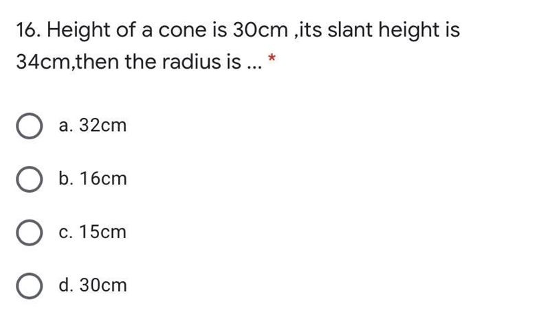 Height of a cone is 30cm, its slant height is 32 cm, then the radius is- ?-example-1