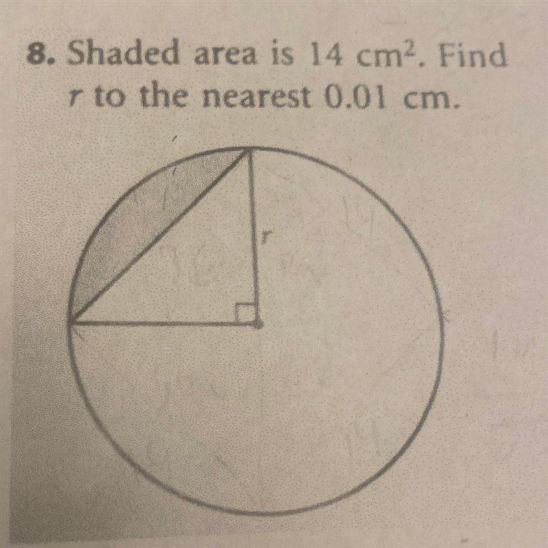 1. Shaded area is 14 cm. Find r to the nearest 0.01 cm.-example-1