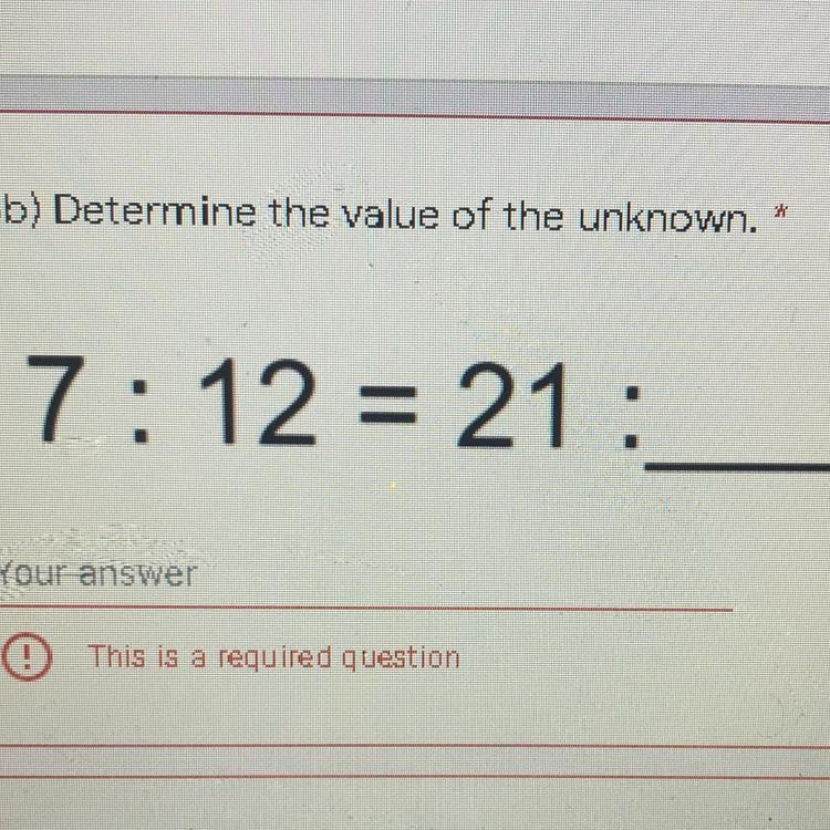 3b) Determine the value of the unknown. 7:12 = 21: Your answer This is a required-example-1