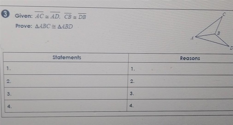 3 Given: AC= AD, CB = DB Prove: AABON AABD po Statements Reasons 1 pls help 100 points-example-1