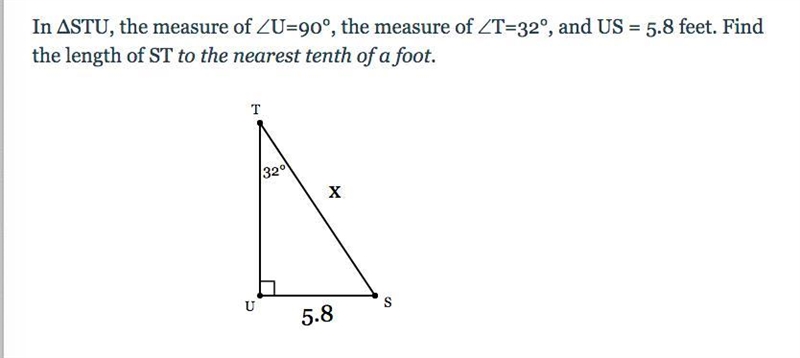 In ΔSTU, the measure of ∠U=90°, the measure of ∠T=32°, and US = 5.8 feet. Find the-example-1