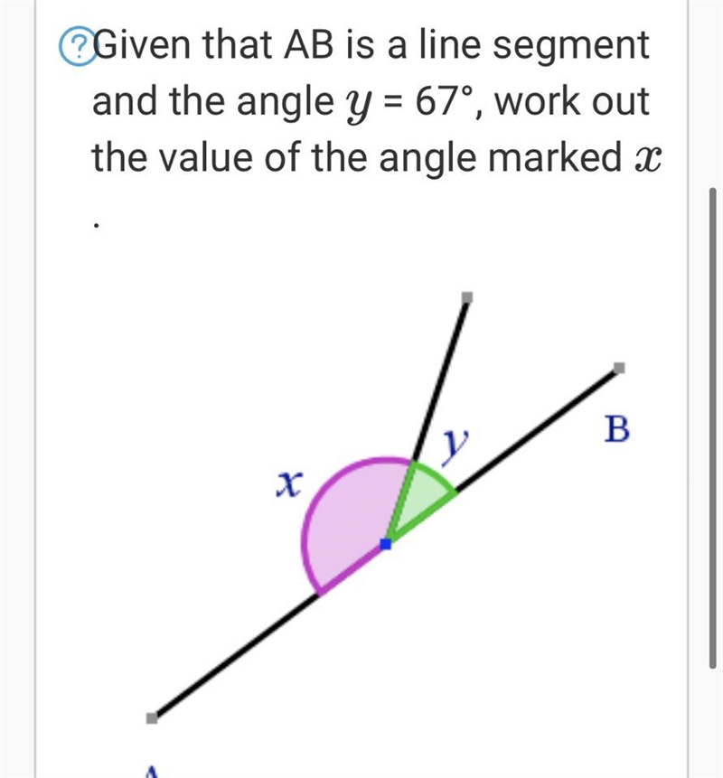 Given that AB is a line segment and the angle y = 67°, work out the value of the angle-example-1