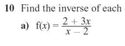 Find inverse of f(x) = 2 + 3x / x - 2 Know answer is 2x + 2 / x - 3 I just want someone-example-1