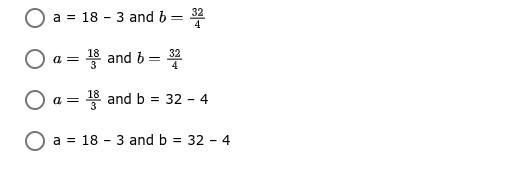 What are equivalent statements to a + 3 = 18 and 4 ∙ b = 32?-example-1