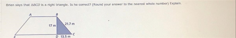 Brian says that ABCD is a right triangle. Is he correct? (Round your answer to the-example-1