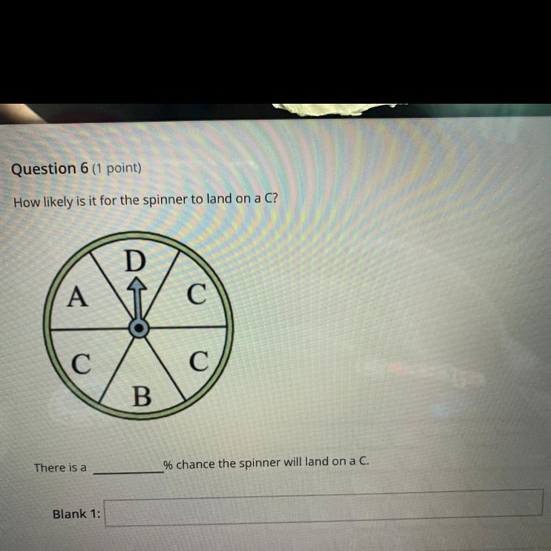 HELP Question 6 (1 point) How likely is it for the spinner to land on a C? There is-example-1