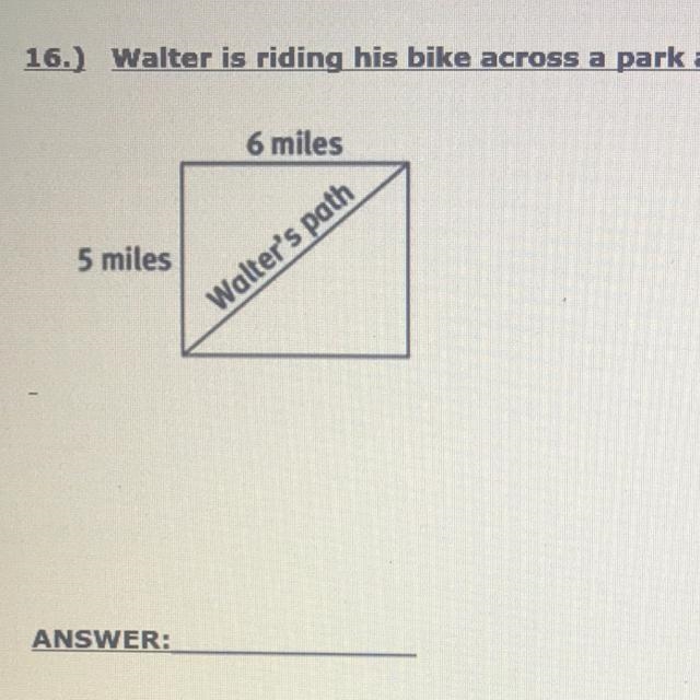 16.) Walter is riding his bike across a park as shown. How far does he travel?-example-1