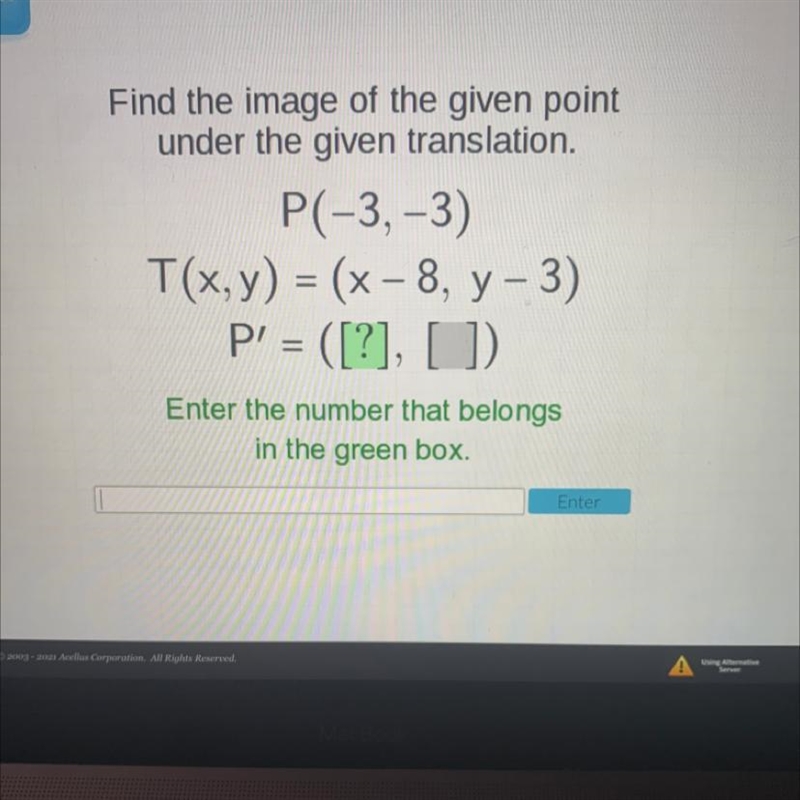 Find the image of the given point under the given translation. P(-3,-3) T(x,y) = (x-example-1