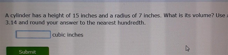 A cylinder has a height of 15 in in a radius of 7 inches. what is its volume? use-example-1