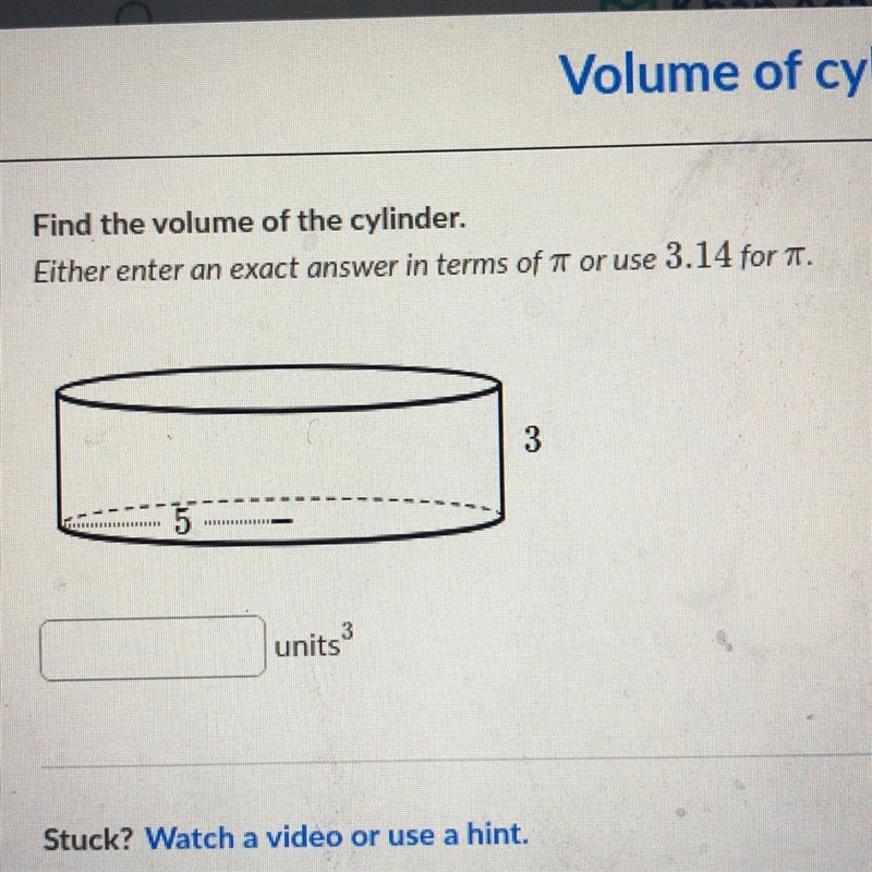 Find the volume of the cylinder. Either enter an exact answer in terms of IT or use-example-1