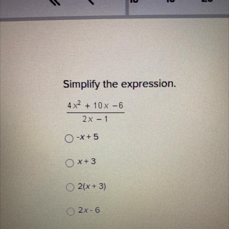 Simplify the expression. 4x^2 + 10x - 6 ——————— 2x-1 -X+ 5 X+3 2(x + 3) 2x-6-example-1