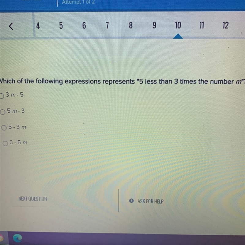 Which of the following expressions represents “5 less than 3 times the number m”? • 3m-example-1