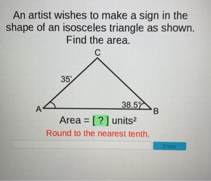 An artist wishes to make a sign in the shape of an isosceles triangle as shown. find-example-1