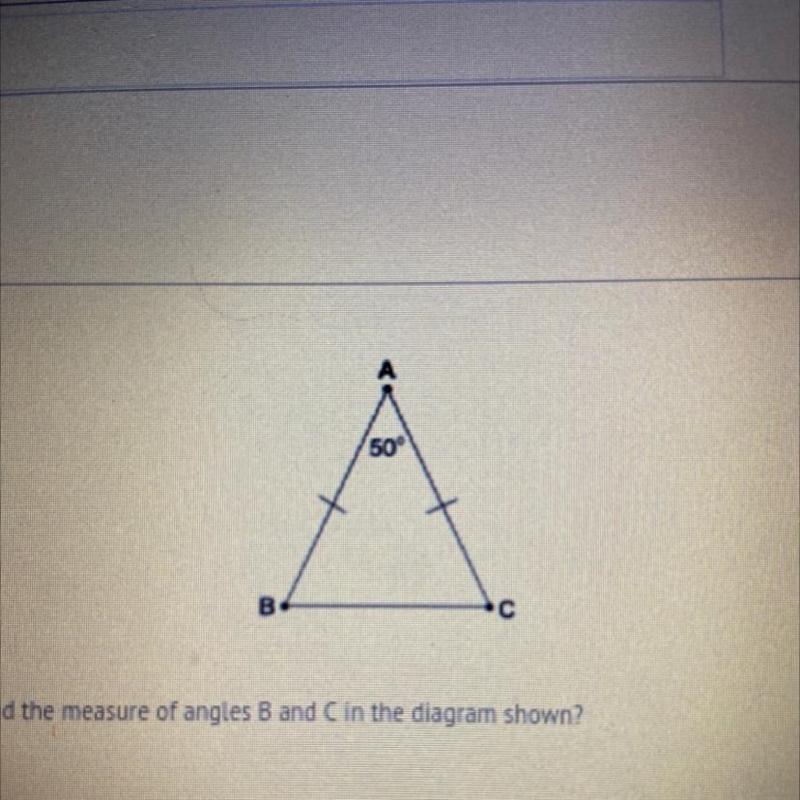 What fact will help you to find the measure of angles B and C in the diagram shown-example-1