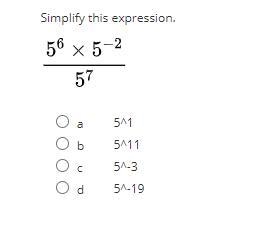 HELP ASAP PLEASEE!! Simplify this expression. 5^6 x 5^-2 over 5^-7 a 5^1 b 5^11 c-example-1