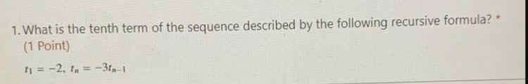 What is the tenth term of the sequence described by the following f1 = -2, tn =3tn-example-1