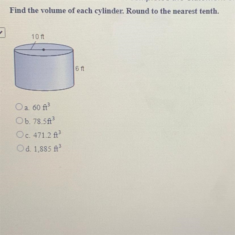 HELP ME PLEASE Find the Volume of each cylinder. Round to the nearest tenth-example-1