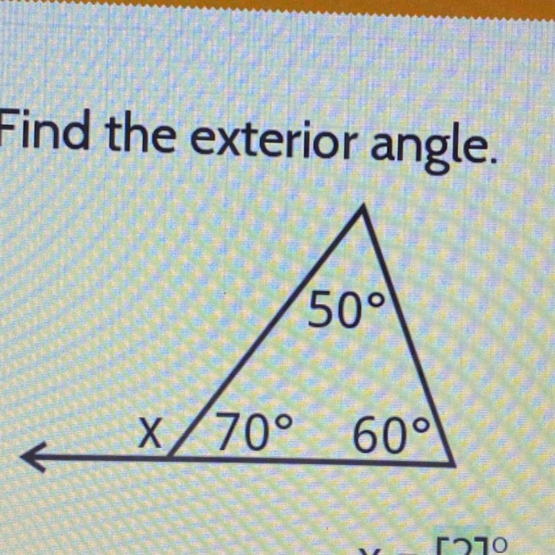 Find the exterior angle. 50° 70° 60 X = [?]-example-1